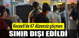kocaeli de 67 gocmen sinirdisi edildi