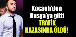 kocaeli rusya kaza