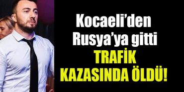 kocaeli rusya kaza