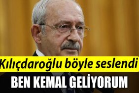 CHP Genel Baskani Kemal Kilicdaroglu boyle seslendi Ben Kemal geliyorum