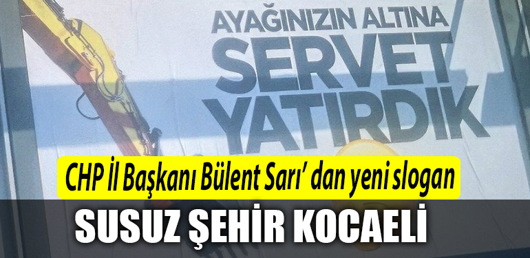 CHP Kocaeli Il Baskani Bulent Sari dan yeni slogan Susuz sehir Kocaeli