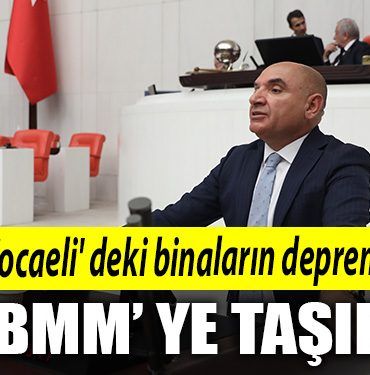 CHP Milletvekili Tahsin Tarhan Kocaeli deki binalarin deprem riskini TBMM ye tasidi