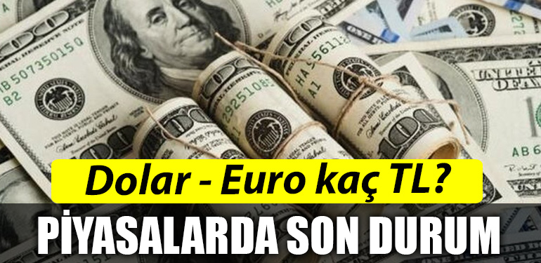 Dolar Euro kac TL Piyasalardaki son durum
