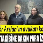 Gungor Arslan in avukati konustu Paranin takibine bakin para iz birakir