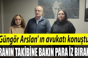 Gungor Arslan in avukati konustu Paranin takibine bakin para iz birakir