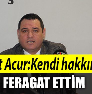 IYI Parti Il Baskani Nusret Acur Kendi hakkimdan feragat ettim