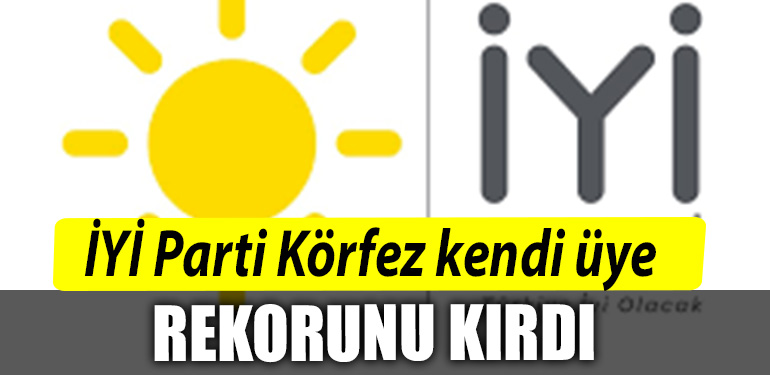 IYI Parti Korfez kendi uye rekorunu kirdi