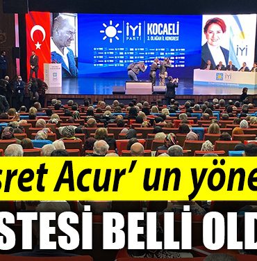 IYI Parti de Nusret Acur un yonetim listesi belli oldu