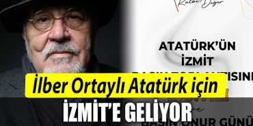 Ilber Ortayli Ataturk icin Izmit e geliyor