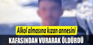 Inanilmaz olay. Alkol almasina kizan annesini kafasindan vurarak oldurdu