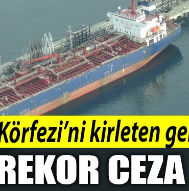 Izmit Korfezini kirleten gemiye rekor ceza