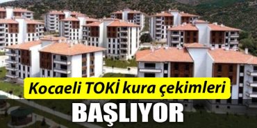 Kocaeli TOKI kura cekimleri basliyor