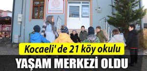 Kocaeli de 21 koy okulu yasam merkezi oldu