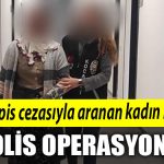 Kocaeli de 5 yil hapis cezasiyla aranan kadin hirsiza polis operasyonu