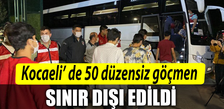 Kocaeli de 50 duzensiz gocmen sinir disi edildi