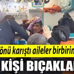 Kocaeli de Adliye onu karisti Davalik olan aileler birbirlerine girdi 2 kisi bicaklandi