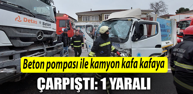 Kocaeli de Beton pompasi ile kamyon kafa kafaya carpisti 1 yarali