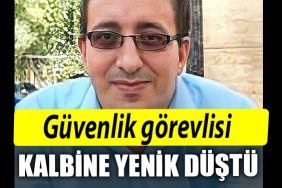 Kocaeli de Guvenlik gorevlisi kalbine yenildi