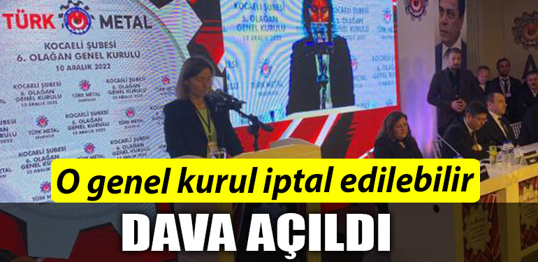 Kocaeli de Nagihan Ozcan dava acti Turk Metal Genel kurulu iptal edilebilir
