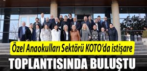 Kocaeli de Ozel Anaokullari Sektoru KOTOda istisare toplantisinda bulustu
