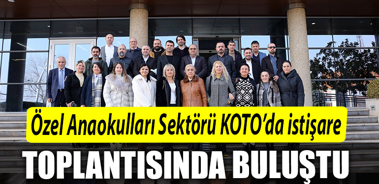 Kocaeli de Ozel Anaokullari Sektoru KOTOda istisare toplantisinda bulustu