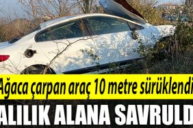 Kocaeli de agaca carpan otomobil 10 metre suruklendi calilik alana savruldu