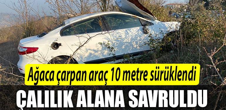 Kocaeli de agaca carpan otomobil 10 metre suruklendi calilik alana savruldu