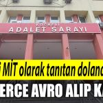 Kocaeli de kendini MIT olarak tanitan dolandiricilar binlerce euro aldi kacti