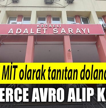Kocaeli de kendini MIT olarak tanitan dolandiricilar binlerce euro aldi kacti