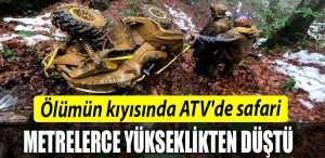 Kocaeli de olumun kiyisinda ATVde safari. Metrelerce yuksekten dustu