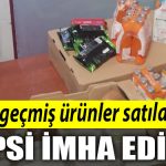 Kocaeli de tarihi gecmis urunler satilacakti hepsi imha edildi