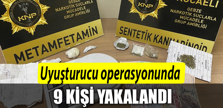 Kocaelide uyusturucu operasyonunda 9 kisi yakalandi
