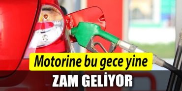 Motorine bu gece yine zam geliyor