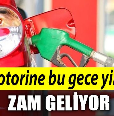 Motorine bu gece yine zam geliyor