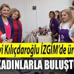 Selvi Kilicdaroglu Kocaeli de IZGIMde uretici kadinlarla bulustu