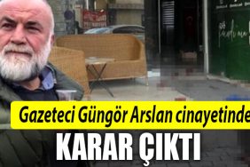 gungor arslan cinayet dava sonucu