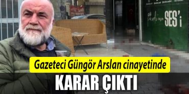 gungor arslan cinayet dava sonucu