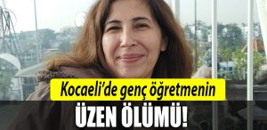 kocaeli ogretmen hayatini kaybetti