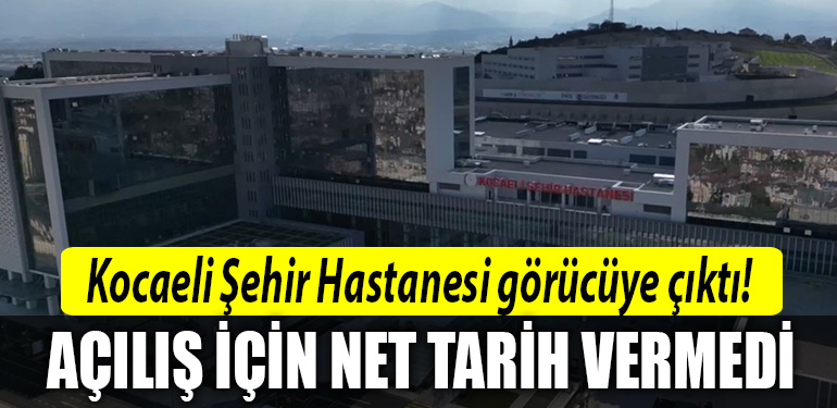 kocaeli sehi hastanesi acilis