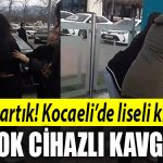 kocaeli sok cihazi liseli kavga