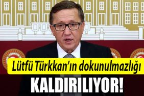 lutfu turkkan dokunulmazlik