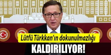 lutfu turkkan dokunulmazlik