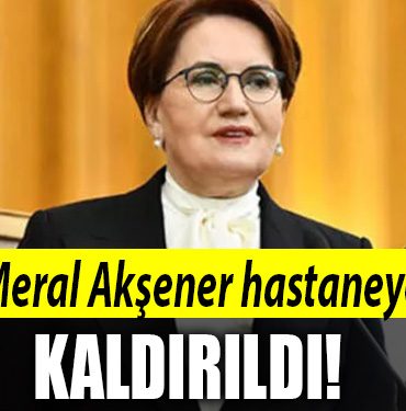 meral aksener hastane