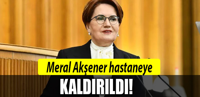 meral aksener hastane
