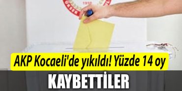 AKP Kocaelide yikildi Yuzde 14 oy kaybettiler