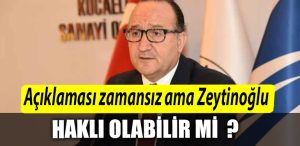 Aciklamasi zamansiz ama Ayhan Zeytinoglu hakli olabilir mi