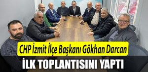 CHP Izmit Ilce Baskani Gokhan Darcan ilk toplantisini yapti