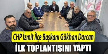 CHP Izmit Ilce Baskani Gokhan Darcan ilk toplantisini yapti