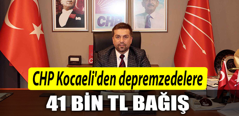 CHP Kocaeliden depremzedelere 41 bin TL bagis