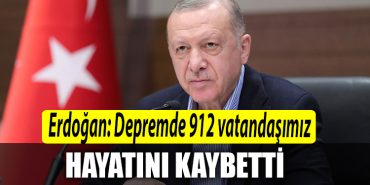 Cumhrubaskani Erdogan Depremde 912 vatandasimiz hayatini kaybet